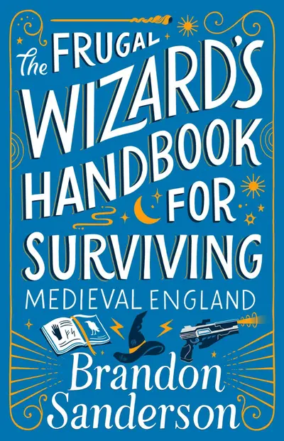 Brandon Sanderson, Steve Argyle: The Frugal Wizard's Handbook to Surviving Medieval England (EBook, 2023, Dragonsteel Entertainment LLC)