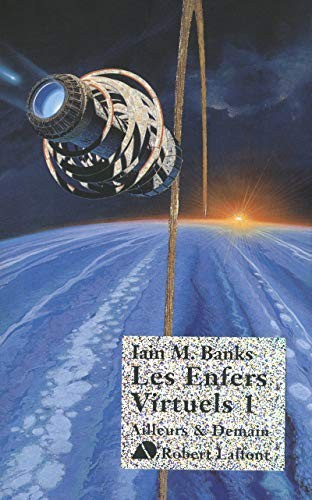 Iain M. Banks: Les enfers virtuels 1 (French language, ROBERT LAFFONT)