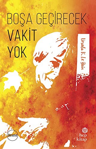 Ursula K. Le Guin: Boşa Geçirecek Vakit Yok (Paperback, Hep Kitap)