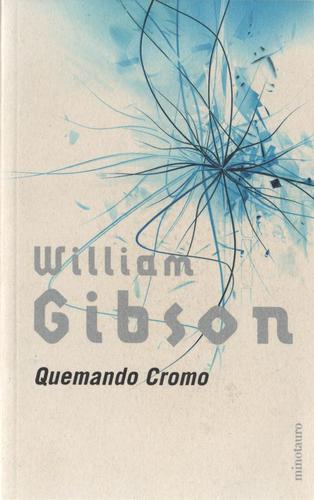 William F. Gibson (duplicate): Quemando cromo (Spanish language, 2002, Minotauro)
