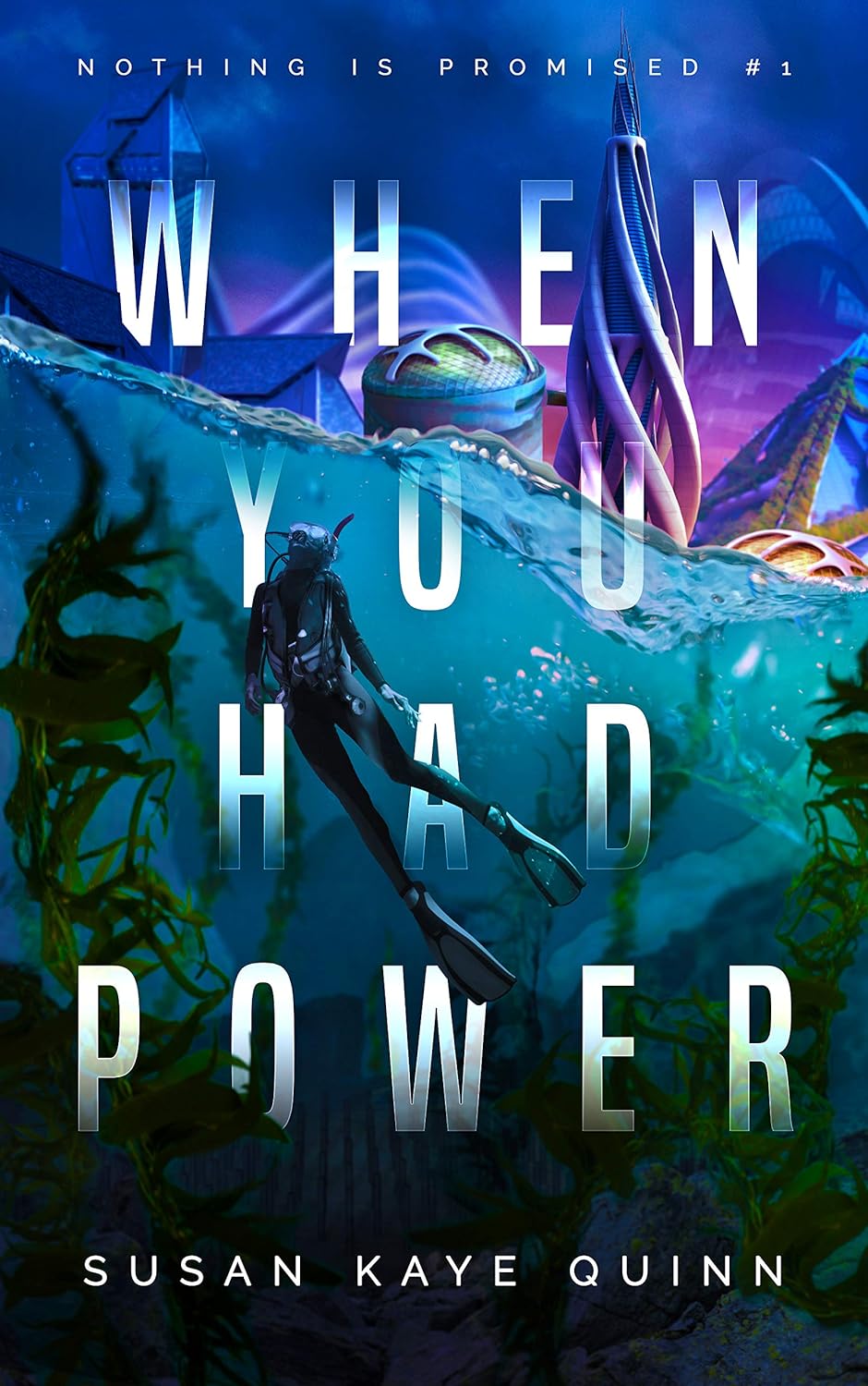 Susan Kaye Quinn: When You Had Power (Nothing is Promised #1) (2020)