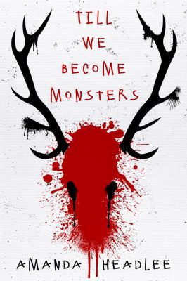 Amanda Headlee: Till We Become Monsters (2021, Woodhall Press)