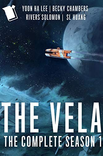 S. L. Huang, Becky Chambers, Rivers Solomon, Yoon Ha Lee: The Vela: a novel (2020, Serial Box)