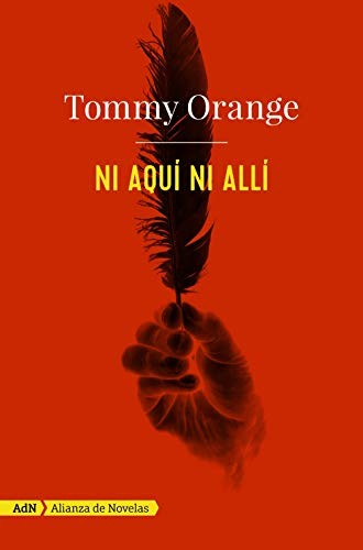 Tommy Orange, Julia Osuna Aguilar: Ni aquí ni allí (Paperback, Alianza, Alianza Editorial)