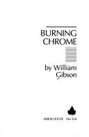 William F. Gibson (duplicate): Burning chrome (1986, Arbor House)