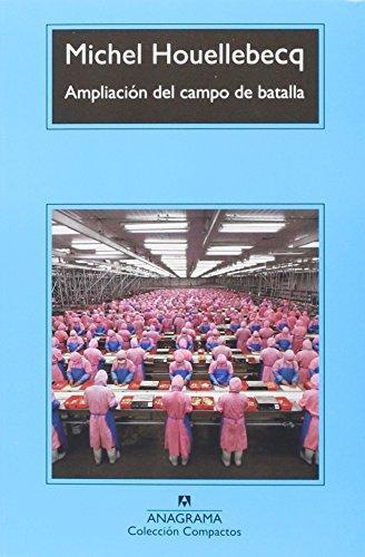 Michel Houellebecq: Ampliacion del Campo de Batalla (Spanish language, 2001, Anagrama)